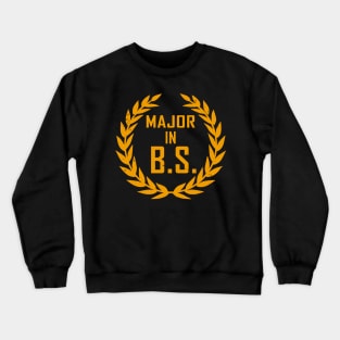 Major In BS Funny College School Slogan Crewneck Sweatshirt